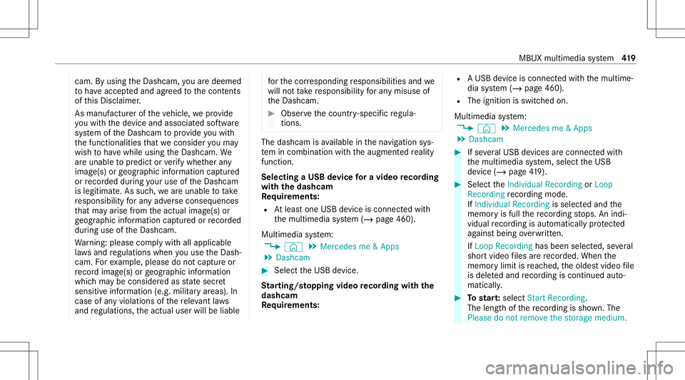 MERCEDES-BENZ GLS SUV 2020  Owners Manual cam.
Byusing theDashc am,youar edeem ed
to have acc eptedand agreed tothecon tents
of this Disc laimer .
As manuf acturer oftheve hicle, weprov ide
yo uwit hth ede vice andassociat edsof tware
sy stem