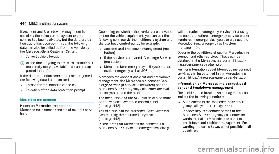 MERCEDES-BENZ GLS SUV 2020 Owners Manual If
Ac cid ent and Brea kdo wnManag eme ntis
cal led via thevo ice con trol system and no
ser vice hasbeen activated, but thedat apr otec‐
tion queryhas been confirm ed, thefo llo wing
dat acan also MERCEDES-BENZ GLS SUV 2020 Owners Manual If
Ac cid ent and Brea kdo wnManag eme ntis
cal led via thevo ice con trol system and no
ser vice hasbeen activated, but thedat apr otec‐
tion queryhas been confirm ed, thefo llo wing
dat acan also