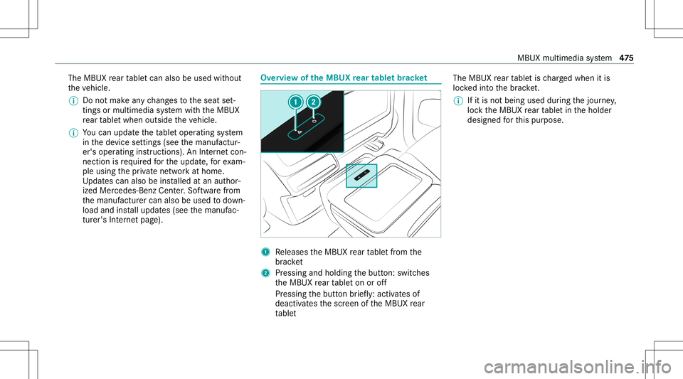 MERCEDES-BENZ GLS SUV 2020  Owners Manual The
MBUX rear table tcan also beused without
th eve hicle.
% Donotmak ean ych ang estotheseat set‐
ting sor multimedia system withth eMBUX
re ar table twhen outside theve hicle.
% Youcan updat eth e