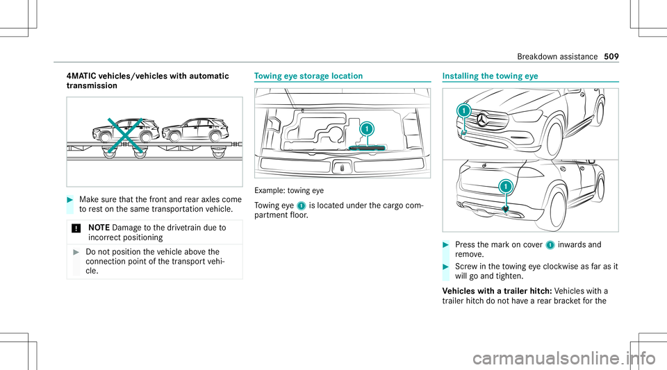 MERCEDES-BENZ GLS SUV 2020 Owners Manual 4MA
TICvehicl es/vehicl eswith automatic
tr ansmiss ion #
Mak esur eth at thefront and rear axle scom e
to rest on thesame transpor tatio nve hicle.
* NO
TEDama getothedr ivet ra in due to
inc orrect MERCEDES-BENZ GLS SUV 2020 Owners Manual 4MA
TICvehicl es/vehicl eswith automatic
tr ansmiss ion #
Mak esur eth at thefront and rear axle scom e
to rest on thesame transpor tatio nve hicle.
* NO
TEDama getothedr ivet ra in due to
inc orrect