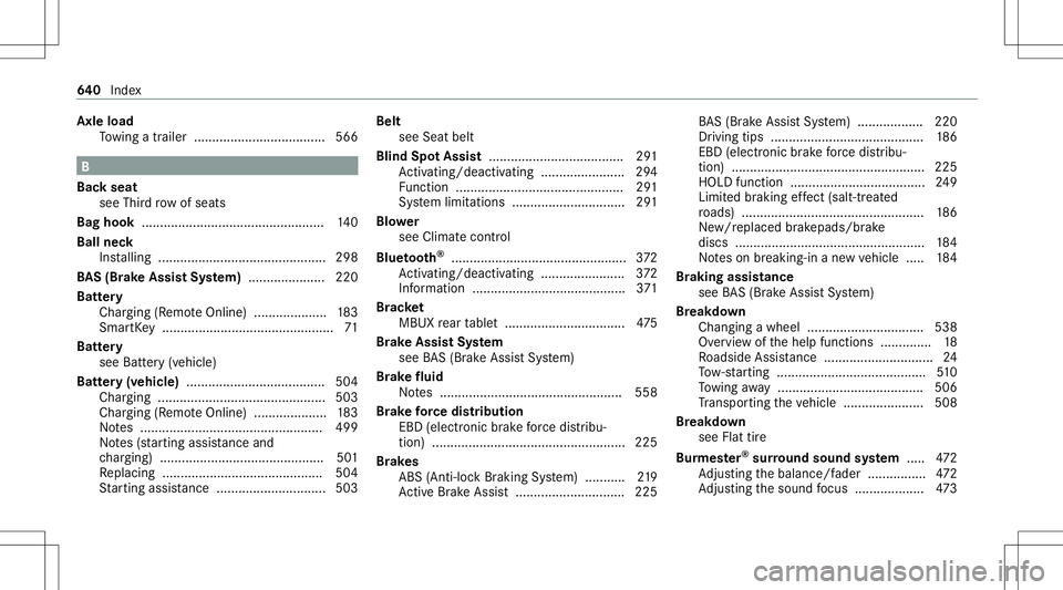 MERCEDES-BENZ GLS SUV 2020 Owners Manual Axle
load
To wing atrailer .............................. ...... 566 B
Ba ck seat
see Thirdrow ofseats
Bag hook ............... ................................... 140
Ball neck
Ins talling .......... MERCEDES-BENZ GLS SUV 2020 Owners Manual Axle
load
To wing atrailer .............................. ...... 566 B
Ba ck seat
see Thirdrow ofseats
Bag hook ............... ................................... 140
Ball neck
Ins talling ..........