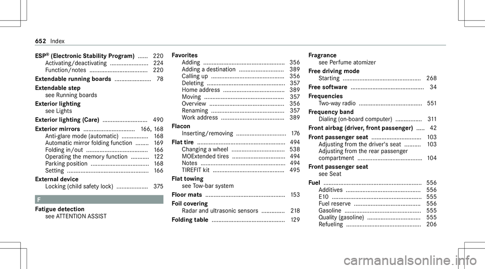 MERCEDES-BENZ GLS SUV 2020 Owners Manual ESP
®
(Electr onicStabil ityProg ram) ...... 220
Ac tivati ng/d eactiv ating ........... ........... .224
Fu nctio n/no tes ................................... 220
Ext endable running boards......... MERCEDES-BENZ GLS SUV 2020 Owners Manual ESP
®
(Electr onicStabil ityProg ram) ...... 220
Ac tivati ng/d eactiv ating ........... ........... .224
Fu nctio n/no tes ................................... 220
Ext endable running boards.........