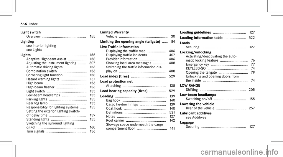 MERCEDES-BENZ GLS SUV 2020 Owners Manual Light
switch
Ov ervie w .............................................1 55
Lig hting
see Interior lighting
see Ligh ts
Lig hts ........................................................ 155
Ad aptiveHig MERCEDES-BENZ GLS SUV 2020 Owners Manual Light
switch
Ov ervie w .............................................1 55
Lig hting
see Interior lighting
see Ligh ts
Lig hts ........................................................ 155
Ad aptiveHig