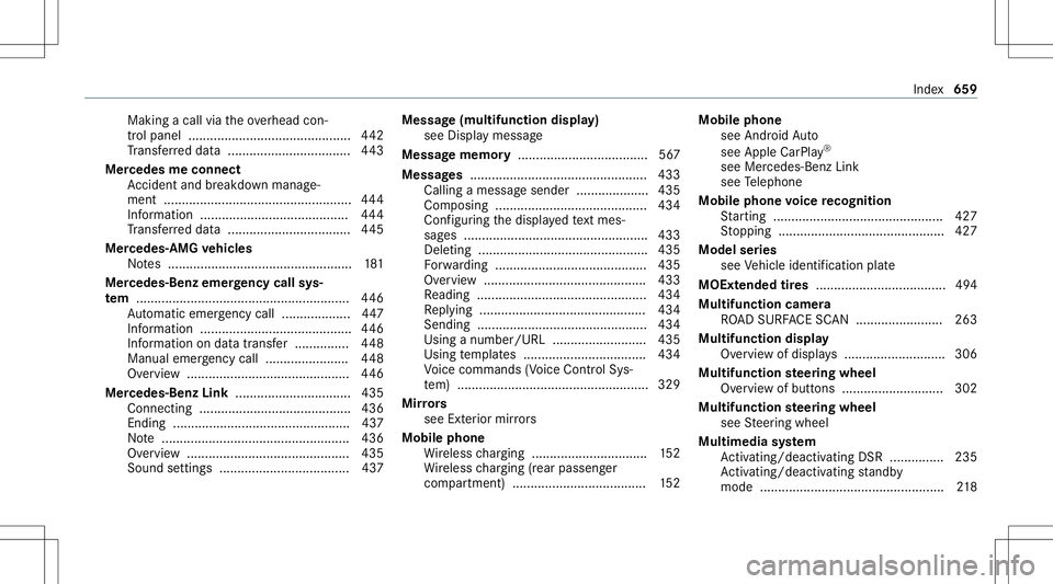 MERCEDES-BENZ GLS SUV 2020 Owners Manual Making
acall viatheove rhead con‐
tr ol panel ....................................... ...... 442
Tr ans ferred dat a..................................4 43
Mer cedes meconne ct
Ac cid ent and brea kd MERCEDES-BENZ GLS SUV 2020 Owners Manual Making
acall viatheove rhead con‐
tr ol panel ....................................... ...... 442
Tr ans ferred dat a..................................4 43
Mer cedes meconne ct
Ac cid ent and brea kd