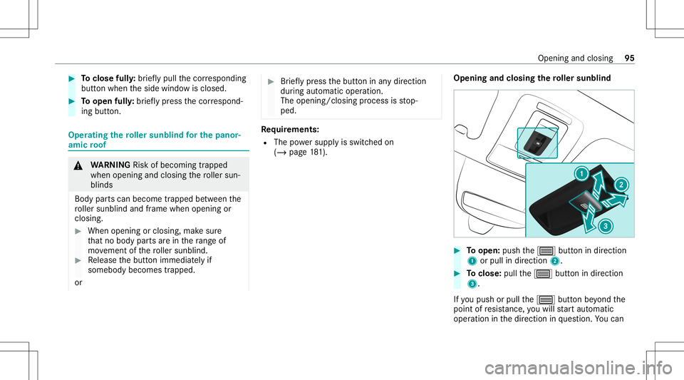 MERCEDES-BENZ GLS SUV 2020 Owners Manual #
Toclose fully: brief lypull thecor responding
butt onwhen theside windo wisclosed. #
Toopen fully:brief lypress thecor respond‐
ing butt on. Oper
ating thero ller sunblind forthe pano r‐
amic ro MERCEDES-BENZ GLS SUV 2020 Owners Manual #
Toclose fully: brief lypull thecor responding
butt onwhen theside windo wisclosed. #
Toopen fully:brief lypress thecor respond‐
ing butt on. Oper
ating thero ller sunblind forthe pano r‐
amic ro