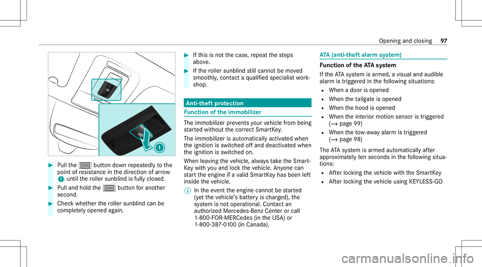 MERCEDES-BENZ GLS SUV 2020 Owners Manual #
Pull the0057 buttondown repeat edly tothe
point ofresis tance inthedir ect ion ofarrow
1 untilth ero ller sunblin dis full yclos ed. #
Pull and hold the0057 buttonforano ther
secon d. #
Chec kwhe th MERCEDES-BENZ GLS SUV 2020 Owners Manual #
Pull the0057 buttondown repeat edly tothe
point ofresis tance inthedir ect ion ofarrow
1 untilth ero ller sunblin dis full yclos ed. #
Pull and hold the0057 buttonforano ther
secon d. #
Chec kwhe th