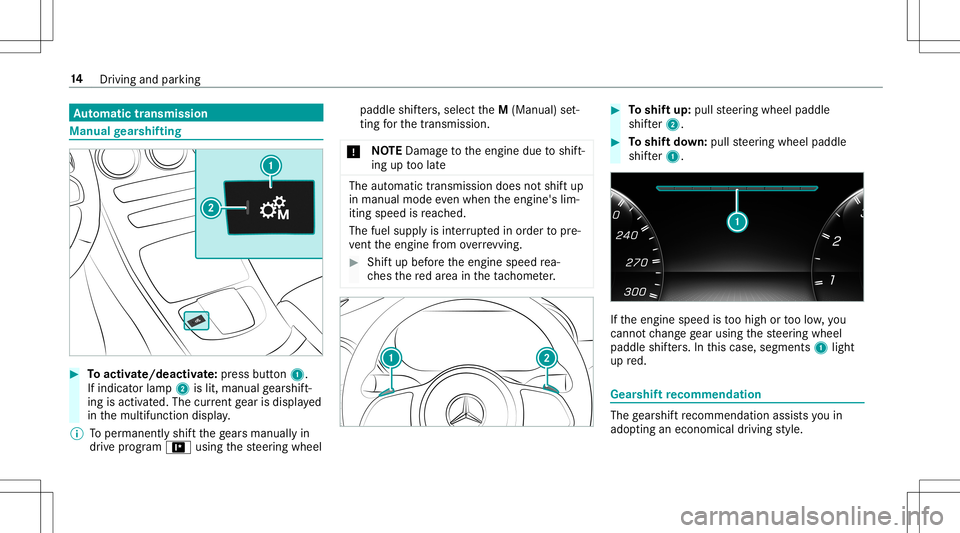 MERCEDES-BENZ GLC COUPE 2020 AMG User Guide Au
tomatic trans mis sion Man
ualgearshif ting #
Toactiv ate/ deacti vate:pr ess button 1.
If ind icatorlam p2 islit, manua lge arshif t‐
ing isact ivat ed. The current gear isdispla yed
in themulti MERCEDES-BENZ GLC COUPE 2020 AMG User Guide Au
tomatic trans mis sion Man
ualgearshif ting #
Toactiv ate/ deacti vate:pr ess button 1.
If ind icatorlam p2 islit, manua lge arshif t‐
ing isact ivat ed. The current gear isdispla yed
in themulti