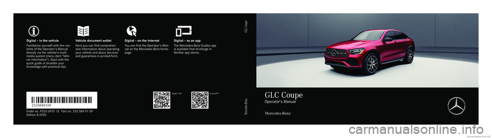 MERCEDES-BENZ GLC COUPE 2020  Owners Manual Digita
l– in theve hicl eV ehicledocument walletD igital–on theInt erne tD igital–as an app
Fa mili arize yourself withth econ ‐
te nts oftheOper ator's Manual
dir ect lyvia theve hicle