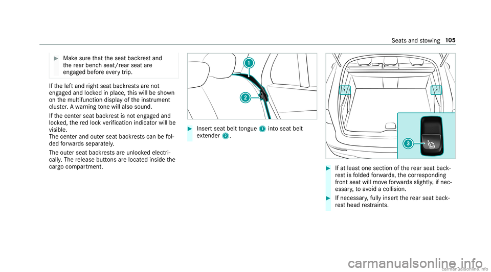 MERCEDES-BENZ GLC COUPE 2020  Owners Manual #
Mak esur eth at theseat backres tand
th ere ar ben chseat/r earseat are
eng aged bef oreeve rytrip . If
th elef tand right seat backres ts areno t
eng aged and lockedin place, this will besho wn
on 