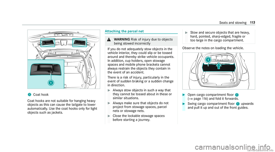 MERCEDES-BENZ GLC COUPE 2020  Owners Manual 1
Coat hook
Coat hooksar eno tsuit able forhangi nghea vy
objects asthis can cause theta ilg ateto lowe r
aut omat ically.Use thecoat hooksonl yfo rlig ht
objects suchas jac kets. At
tac hin gth epa r