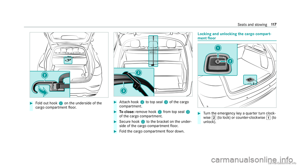 MERCEDES-BENZ GLC COUPE 2020  Owners Manual #
Foldout hook 2ontheunder sideofthe
cargo compartment floor . #
Attach hook 2totopseal 3ofthecar go
com partmen t. #
Toclose: remo vehook 2from topseal 3
of thecar gocom partmen t. #
Secur ehook 2tot