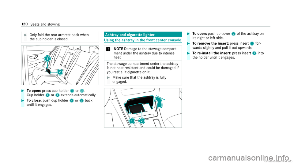 MERCEDES-BENZ GLC COUPE 2020 Owners Manual #
Onlyfo ld there ar armr estbac kwhen
th ecup holder isclosed. #
Toopen: press cup holder 1or2.
Cup holder 1or2 extends automatical ly. #
Toclose: pushcupholde r1 or2 bac k
unt ilit eng ages. Asht
ra MERCEDES-BENZ GLC COUPE 2020 Owners Manual #
Onlyfo ld there ar armr estbac kwhen
th ecup holder isclosed. #
Toopen: press cup holder 1or2.
Cup holder 1or2 extends automatical ly. #
Toclose: pushcupholde r1 or2 bac k
unt ilit eng ages. Asht
ra