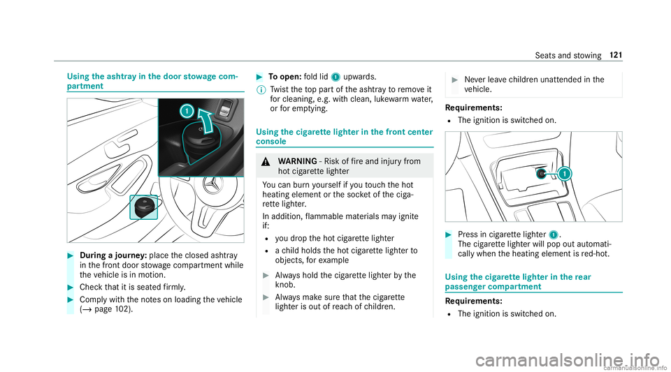 MERCEDES-BENZ GLC COUPE 2020 Owners Manual Using
theash tray inthedoor stow ageco m‐
par tment #
Dur ing ajour ney:place theclosed ashtray
in thefront door stow agecom partment while
th eve hicle isin mo tion. #
Chec kth at itis seat edfirm MERCEDES-BENZ GLC COUPE 2020 Owners Manual Using
theash tray inthedoor stow ageco m‐
par tment #
Dur ing ajour ney:place theclosed ashtray
in thefront door stow agecom partment while
th eve hicle isin mo tion. #
Chec kth at itis seat edfirm
