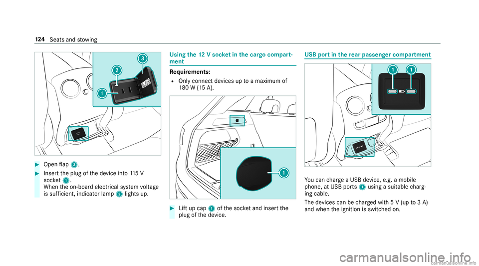 MERCEDES-BENZ GLC COUPE 2020 Owners Manual #
Open flap 3. #
Inser tth eplug ofthede vice into11 5V
soc ket1.
Wh entheon- boar delectr icalsystem voltag e
is suf ficie nt, indi catorlamp 2light sup. Using
the12 Vso cket inthecar gocom part‐
m MERCEDES-BENZ GLC COUPE 2020 Owners Manual #
Open flap 3. #
Inser tth eplug ofthede vice into11 5V
soc ket1.
Wh entheon- boar delectr icalsystem voltag e
is suf ficie nt, indi catorlamp 2light sup. Using
the12 Vso cket inthecar gocom part‐
m