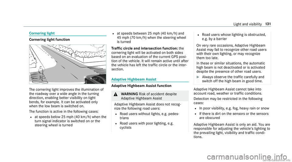 MERCEDES-BENZ GLC COUPE 2020  Owners Manual Cor
nering light Cor
nering light function The
corner ing light improve sth eillumination of
th ero adw ayove ra wid eang lein thetur ning
dir ect ion, enabling better visibility ontight
bends, forex 
