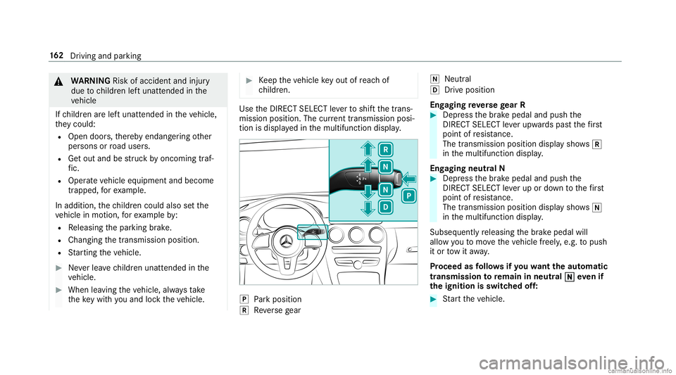 MERCEDES-BENZ GLC COUPE 2020  Owners Manual &
WARNIN GRisk ofacci dent andinjury
due tochildr enleftunat tende din the
ve hicle
If ch ildr enarelef tunat tende din theve hicle,
th ey cou ld:
R Ope ndoo rs,th er eb yendang ering other
per sons o