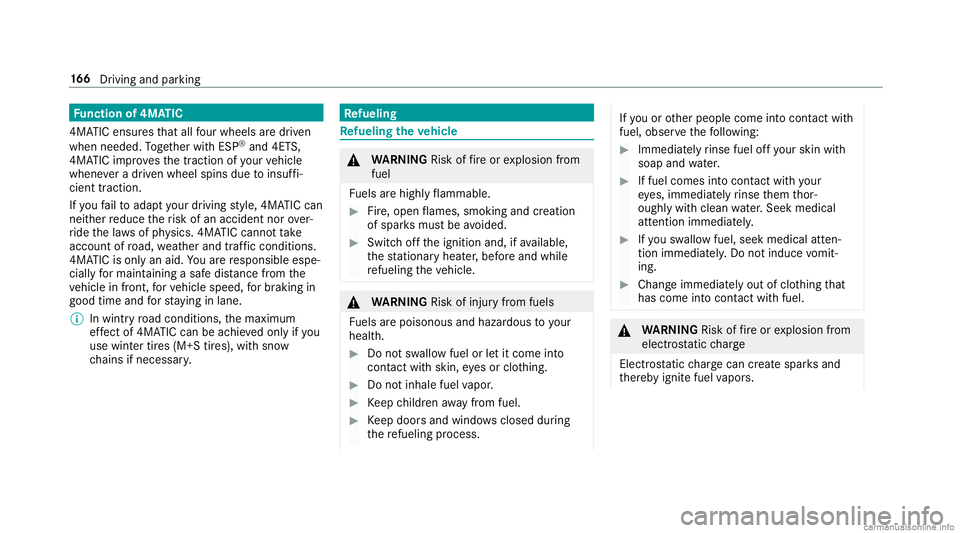 MERCEDES-BENZ GLC COUPE 2020  Owners Manual Fu
nction of4MA TIC
4MA TICensur esthat all four wheel sar edr iven
when needed. Toget her withESP ®
and 4ETS,
4MA TICimprove sth etra ction ofyour vehicle
whene vera dr iven whee lspins duetoinsuf f