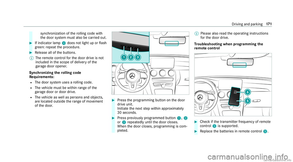 MERCEDES-BENZ GLC COUPE 2020 Owners Manual sync
hronization ofthero lling code with
th edoor system mus talso becar ried out. #
Ifindicat orlam p4 does notlight uporflash
gr ee n: repeat thepr ocedur e. #
Release allofthebutt ons.
% The remo t MERCEDES-BENZ GLC COUPE 2020 Owners Manual sync
hronization ofthero lling code with
th edoor system mus talso becar ried out. #
Ifindicat orlam p4 does notlight uporflash
gr ee n: repeat thepr ocedur e. #
Release allofthebutt ons.
% The remo t
