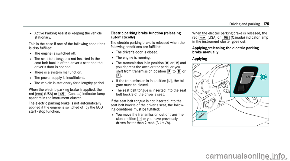 MERCEDES-BENZ GLC COUPE 2020 Owners Manual R
ActivePa rking Assistis ke eping theve hicle
st atio nary.
This isthecase ifone ofthefo llo wing condition s
is also fulfilled:
R The engin eis switc hedoff.
R The seat belttongu eis no tins ertedin MERCEDES-BENZ GLC COUPE 2020 Owners Manual R
ActivePa rking Assistis ke eping theve hicle
st atio nary.
This isthecase ifone ofthefo llo wing condition s
is also fulfilled:
R The engin eis switc hedoff.
R The seat belttongu eis no tins ertedin