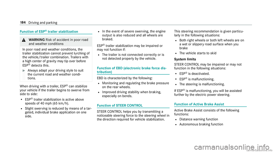 MERCEDES-BENZ GLC COUPE 2020  Owners Manual Fu
nction ofESP ®
trailer stabil izatio n &
WARNIN GRisk ofacci dent inpoo rro ad
and weather condition s
In poor road and weather condition s,the
tr ai le rst abiliz ationcan notpr eve ntlurc hing o