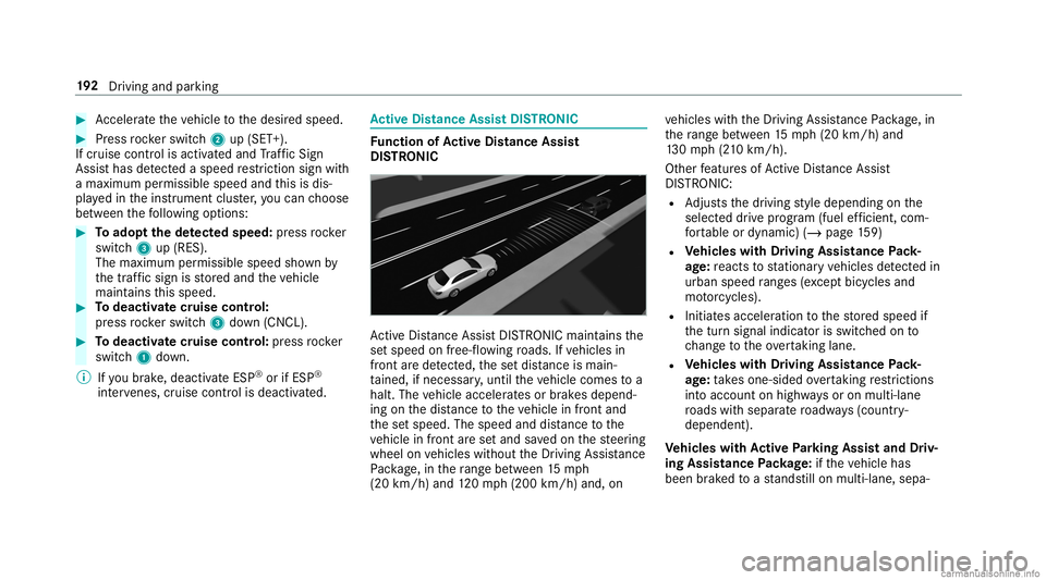 MERCEDES-BENZ GLC COUPE 2020  Owners Manual #
Accel erateth eve hicle tothedesir edspeed. #
Press rock er switc h2 up(SET +).
If cr uise control isactiv ated and Traf fic Sign
Assi sthas detected aspe edrestriction signwi th
a max imum permiss 