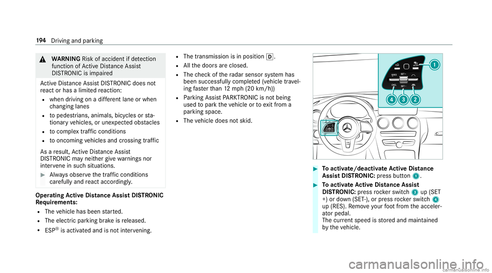 MERCEDES-BENZ GLC COUPE 2020  Owners Manual &
WARNIN GRisk ofacci dent ifde tection
functi onofActiveDis tan ceAssi st
DIS TRONI Cis impai red
Ac tiveDis tance AssistDIS TRONI Cdo es not
re act orhas alimit edreact ion:
R when drivin gon adif f