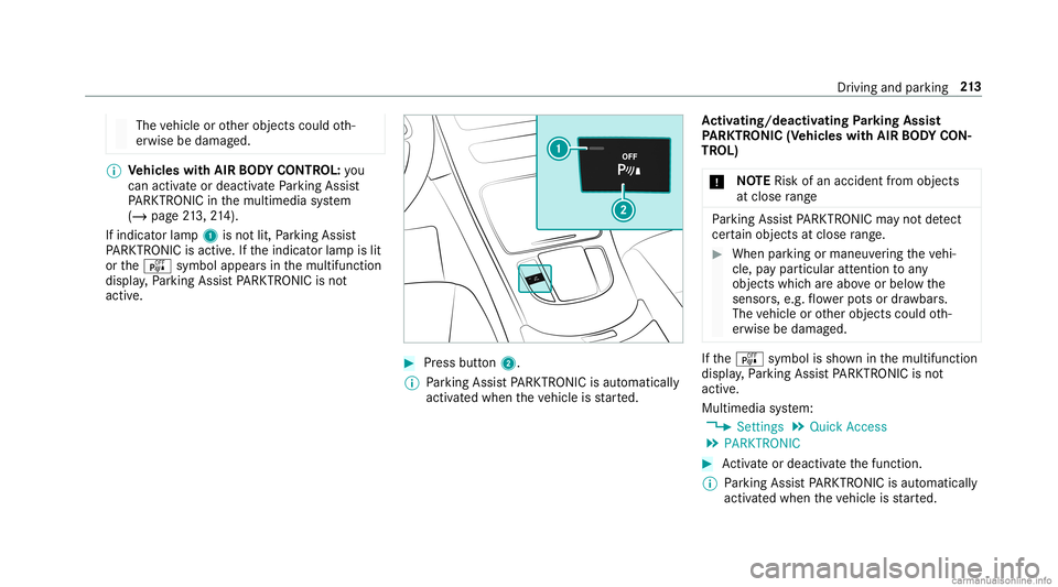 MERCEDES-BENZ GLC COUPE 2020  Owners Manual The
vehicle orother object scould oth‐
er wise bedamag ed. %
Vehicl eswith AIRBO DY CONT ROL:you
can activate or deactiv atePa rking Assist
PA RK TRONI Cin themultimedia system
(/ page21 3, 214).
If