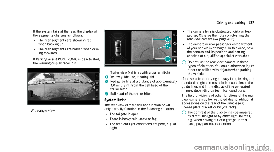 MERCEDES-BENZ GLC COUPE 2020  Owners Manual If
th esy stem fails atthere ar,th edispla yof
th esegment sch ang esasfollo ws :
R The rear segm entsar esho wninred
when backingup.
R The rear segm entsar ehidde nwhen driv‐
ing forw ards.
If Pa r