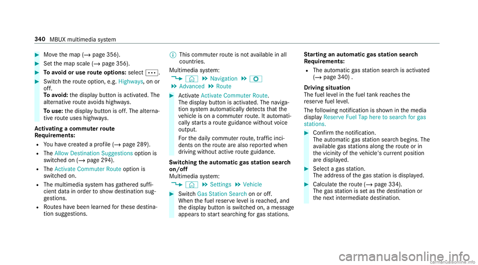 MERCEDES-BENZ GLC COUPE 2020 Owners Manual #
Movethemap (/page356). #
Setth emap scale (/page356). #
Toavoid oruse routeop tions :sele ct0062. #
Switc hth ero uteop tio n,e.g .Hig hways ,on or
of f.
To avoid: thedispla ybutt onisactiv ated. Th MERCEDES-BENZ GLC COUPE 2020 Owners Manual #
Movethemap (/page356). #
Setth emap scale (/page356). #
Toavoid oruse routeop tions :sele ct0062. #
Switc hth ero uteop tio n,e.g .Hig hways ,on or
of f.
To avoid: thedispla ybutt onisactiv ated. Th