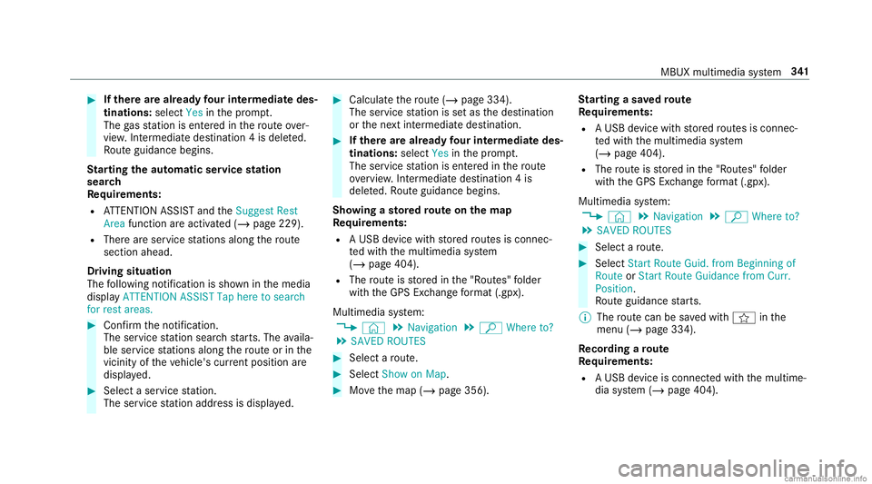 MERCEDES-BENZ GLC COUPE 2020 Owners Manual #
Ifth erear ealr ead yfo ur intermediat edes‐
tinatio ns:sele ctYes inthepr om pt.
The gasst atio nis ent ered inthero uteov er‐
vie w. Intermedia tedes tination 4is dele ted.
Ro uteguidan cebegi MERCEDES-BENZ GLC COUPE 2020 Owners Manual #
Ifth erear ealr ead yfo ur intermediat edes‐
tinatio ns:sele ctYes inthepr om pt.
The gasst atio nis ent ered inthero uteov er‐
vie w. Intermedia tedes tination 4is dele ted.
Ro uteguidan cebegi