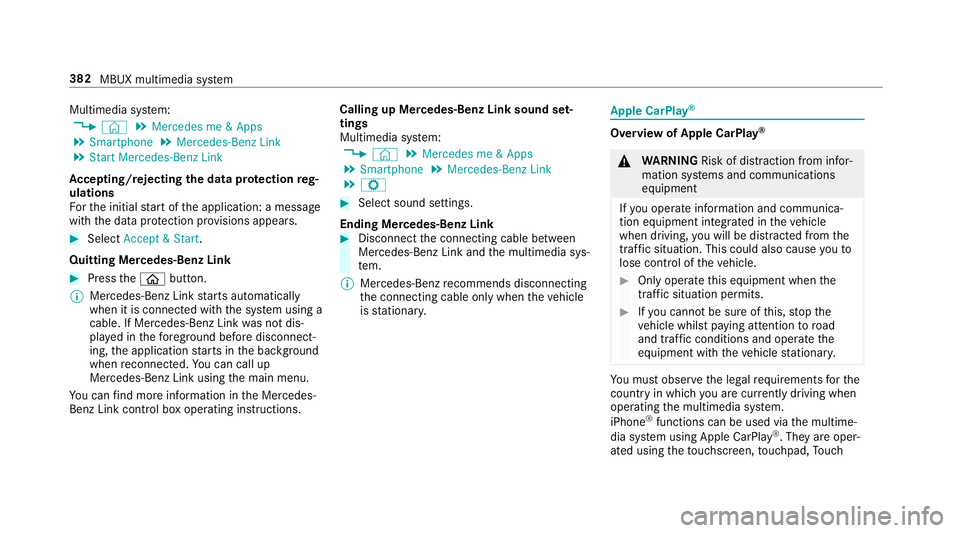 MERCEDES-BENZ GLC COUPE 2020 Owners Manual Multimedia
system:
4 © 5
Mercedes me&Apps
5 Smart phone 5
Mercedes- BenzLink
5 Start Mercedes- BenzLink
Ac cep ting/r eject ingtheda ta protection reg‐
ulat ions
Fo rth einitial star tof theapplica MERCEDES-BENZ GLC COUPE 2020 Owners Manual Multimedia
system:
4 © 5
Mercedes me&Apps
5 Smart phone 5
Mercedes- BenzLink
5 Start Mercedes- BenzLink
Ac cep ting/r eject ingtheda ta protection reg‐
ulat ions
Fo rth einitial star tof theapplica