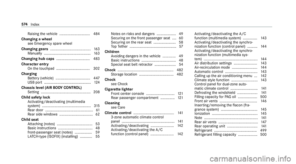 MERCEDES-BENZ GLC COUPE 2020 Owners Manual Ra
ising theve hicle .............................. 484
Changing awheel
see Emer gency sparewheel
Chan ginggears ....... ................................. 163
Manually ................................ MERCEDES-BENZ GLC COUPE 2020 Owners Manual Ra
ising theve hicle .............................. 484
Changing awheel
see Emer gency sparewheel
Chan ginggears ....... ................................. 163
Manually ................................