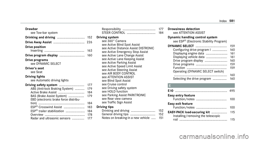 MERCEDES-BENZ GLC COUPE 2020  Owners Manual Dr
aw bar
see Tow- bar system
Dr inking anddriving ................................ 152
Dr ive Awa yAssis t.... ................................ 226
Dr ive position
Inser ting............ ............
