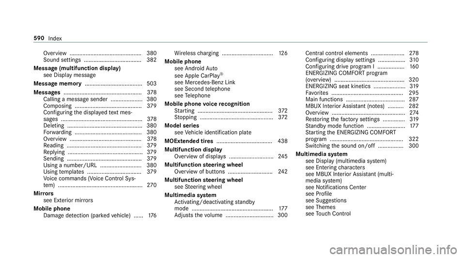 MERCEDES-BENZ GLC COUPE 2020  Owners Manual Ov
ervie w ............................................. 380
Sound settings .................................... 382
Messag e(multifunction display)
see Displa ymessag e
Messag ememor y...............