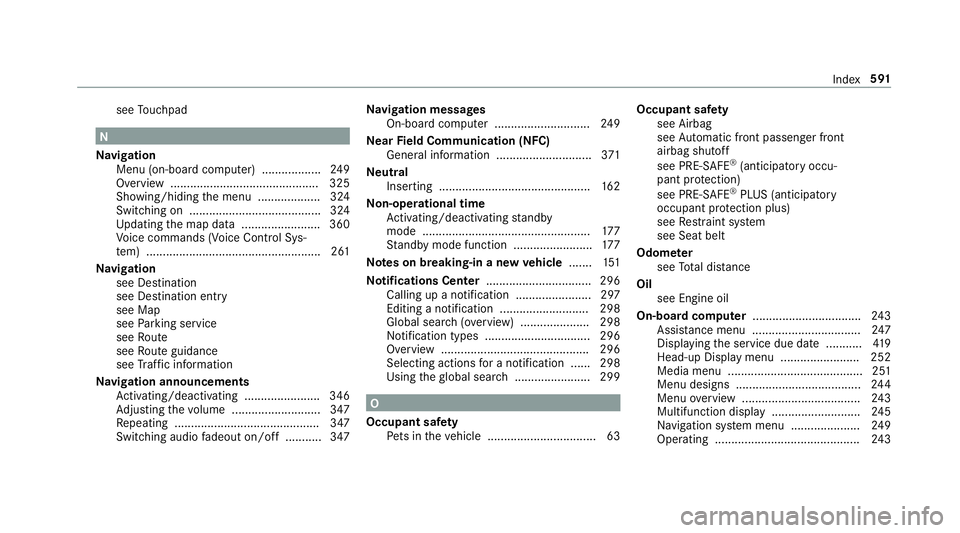 MERCEDES-BENZ GLC COUPE 2020  Owners Manual see
Touc hpad N
Na vig ation
Menu (on-boar dcom puter) .................. 249
Ov ervie w ...... .................................... ... 325
Sho wing/hiding themenu ............... ....3 24
Swi tching