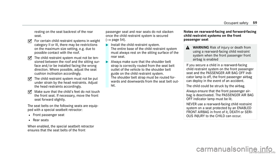 MERCEDES-BENZ GLC COUPE 2020 Repair Manual re
sting ontheseat backres tof there ar
seat .
0073 Fo
rcer tain child restra int systems inwe ight
cat egor yII or III,th er ema ybe restrictions
on themaximum sizesetting, e.g. due to
possible conta MERCEDES-BENZ GLC COUPE 2020 Repair Manual re
sting ontheseat backres tof there ar
seat .
0073 Fo
rcer tain child restra int systems inwe ight
cat egor yII or III,th er ema ybe restrictions
on themaximum sizesetting, e.g. due to
possible conta