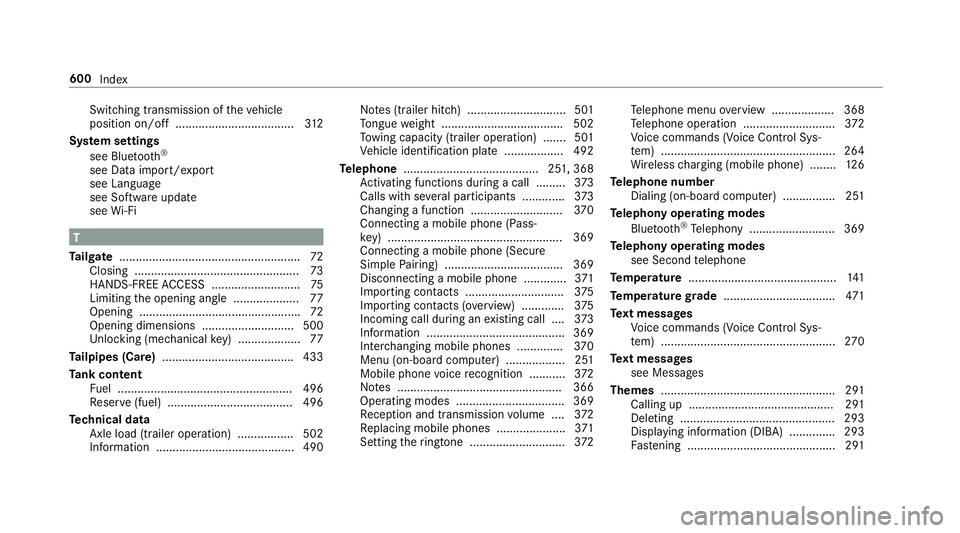 MERCEDES-BENZ GLC COUPE 2020 Owners Manual Swi
tching transm ission of theve hicle
position on/off.................................... 312
Sy stem settings
see Blue tooth®
see Dataim por t/expor t
see Languag e
see Softwareupda te
see Wi-Fi T MERCEDES-BENZ GLC COUPE 2020 Owners Manual Swi
tching transm ission of theve hicle
position on/off.................................... 312
Sy stem settings
see Blue tooth®
see Dataim por t/expor t
see Languag e
see Softwareupda te
see Wi-Fi T