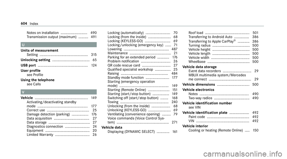 MERCEDES-BENZ GLC COUPE 2020  Owners Manual No
teson installation ...........................4 90
Tr ans miss ionoutput (max imum ).... ...... 491 U
Un its ofmeas urement
Se tting ............................................ .....3 15
Un loc ki