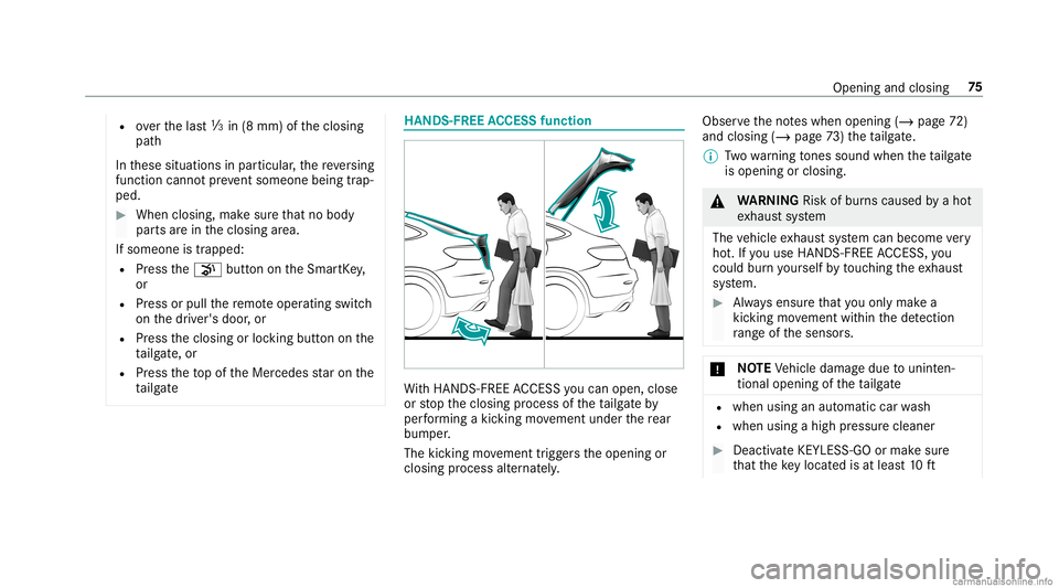 MERCEDES-BENZ GLC COUPE 2020 Manual PDF R
overth elas t00C2 in(8 mm) oftheclosing
pat h
In these situation sin par ticular ,th ere ve rsing
func tion cannotpr ev ent someon ebeing trap‐
ped. #
When closing, makesur eth at no body
par tsar