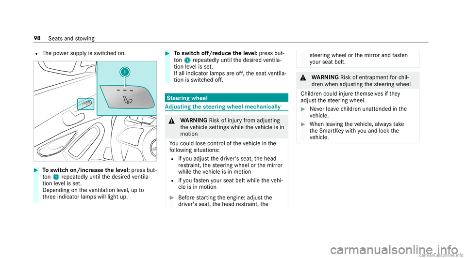 MERCEDES-BENZ GLC COUPE 2020 Owners Manual R
The powe rsupp lyis switc hedon. #
Toswitc hon/incr easetheleve l:pr ess but‐
to n1 repeat edly until thedesir edventil a‐
tio nleve lis set.
Depe ndingon theve ntil ation leve l,up to
th re ein