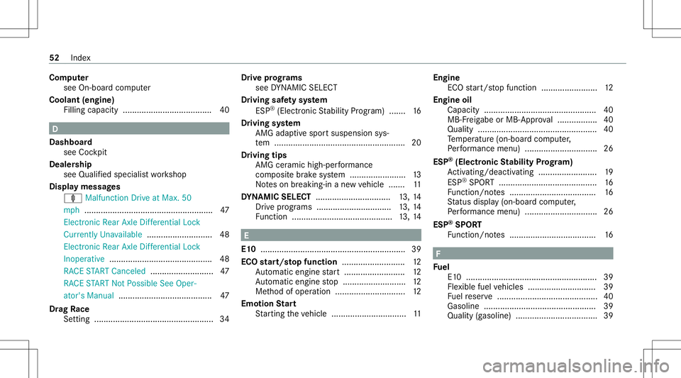 MERCEDES-BENZ GLC SUV 2020  AMG Workshop Manual Com
puter
see On-boar dcom puter
Cool ant(engi ne)
Filling capacity ......... ............................. 40 D
Dashboar d
see Cockpit
Deale rship
see Qualified speci alist wo rkshop
Displa ymessag e