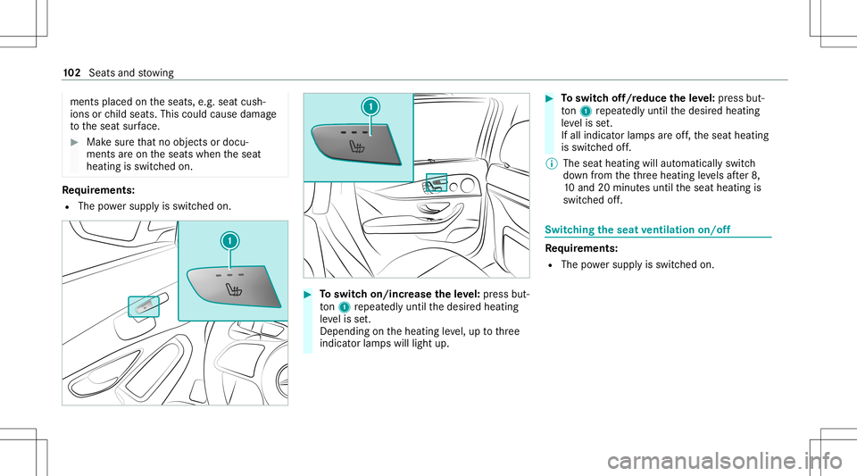MERCEDES-BENZ GLC SUV 2020 Owners Manual ments
placed ontheseats, e.g.seat cush‐
ions orchild seats .This could cause damag e
to theseat surface. #
Makesur eth at no obj ect sor doc u‐
men tsareon theseats when theseat
heating isswitc he MERCEDES-BENZ GLC SUV 2020 Owners Manual ments
placed ontheseats, e.g.seat cush‐
ions orchild seats .This could cause damag e
to theseat surface. #
Makesur eth at no obj ect sor doc u‐
men tsareon theseats when theseat
heating isswitc he