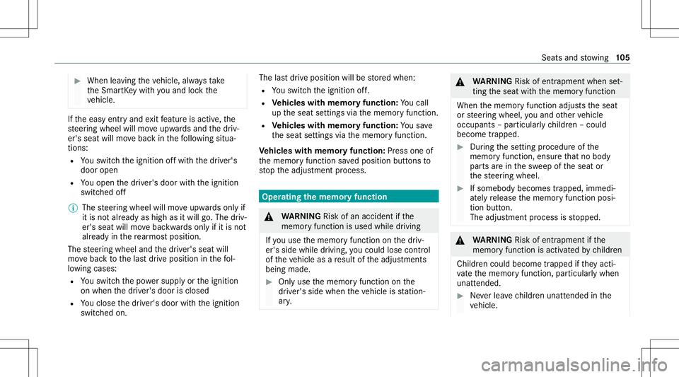 MERCEDES-BENZ GLC SUV 2020 Owners Manual #
When leaving theve hicle, alwaysta ke
th eSmar tKey wit hyo uand lockth e
ve hicle. If
th eeasy entryand exitfeatur eis act ive, the
st eer ing wheel willmoveupw ards and thedr iv‐
er's seat w MERCEDES-BENZ GLC SUV 2020 Owners Manual #
When leaving theve hicle, alwaysta ke
th eSmar tKey wit hyo uand lockth e
ve hicle. If
th eeasy entryand exitfeatur eis act ive, the
st eer ing wheel willmoveupw ards and thedr iv‐
er's seat w