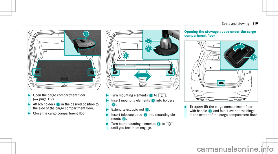 MERCEDES-BENZ GLC SUV 2020 Owners Manual #
Open thecar gocom partmen tfloor
(/ page11 9). #
Attach holder s1 inthedesir edposition to
th eside ofthecar gocom partmen tfloor . #
Close thecar gocom partmen tfloor . #
Turn mounting elements2to0 MERCEDES-BENZ GLC SUV 2020 Owners Manual #
Open thecar gocom partmen tfloor
(/ page11 9). #
Attach holder s1 inthedesir edposition to
th eside ofthecar gocom partmen tfloor . #
Close thecar gocom partmen tfloor . #
Turn mounting elements2to0