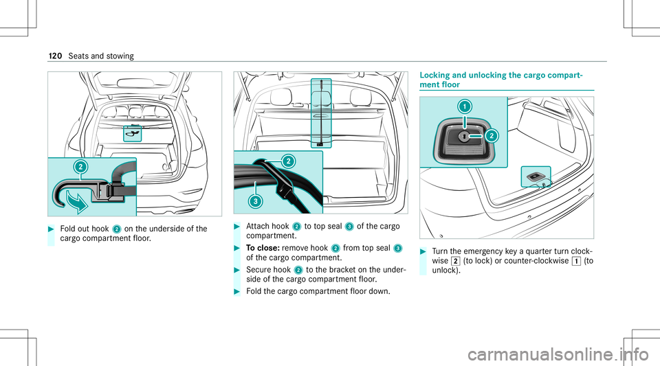 MERCEDES-BENZ GLC SUV 2020 Owners Manual #
Foldout hook 2ontheunder sideofthe
cargo compartment floor . #
Attach hook 2totopseal 3ofthecar go
com partmen t. #
Toclose: remo vehook 2from topseal 3
of thecar gocom partmen t. #
Secur ehook 2tot MERCEDES-BENZ GLC SUV 2020 Owners Manual #
Foldout hook 2ontheunder sideofthe
cargo compartment floor . #
Attach hook 2totopseal 3ofthecar go
com partmen t. #
Toclose: remo vehook 2from topseal 3
of thecar gocom partmen t. #
Secur ehook 2tot