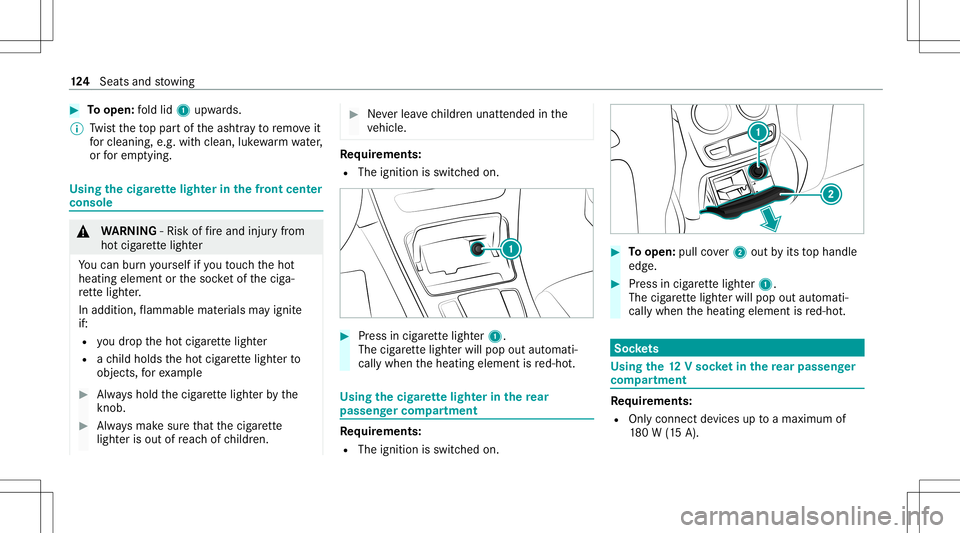MERCEDES-BENZ GLC SUV 2020 Owners Manual #
Toopen: fold lid 1 upw ards.
% Twistth eto ppar tof theashtra yto remo veit
fo rclea ning, e.g.withclea n,luk ewa rmwater,
or forem ptyin g. Usin
gth ecig arette light erinthefront cent er
console & MERCEDES-BENZ GLC SUV 2020 Owners Manual #
Toopen: fold lid 1 upw ards.
% Twistth eto ppar tof theashtra yto remo veit
fo rclea ning, e.g.withclea n,luk ewa rmwater,
or forem ptyin g. Usin
gth ecig arette light erinthefront cent er
console &