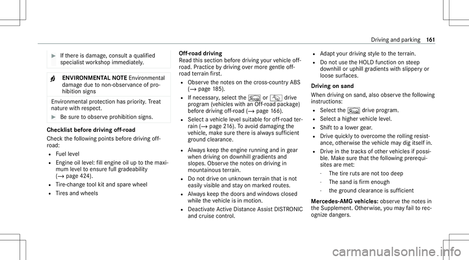 MERCEDES-BENZ GLC SUV 2020  Owners Manual #
Ifth er eis damag e,con sult aqu alif ied
spec ialistwo rkshop immediat ely. +
ENVIR
ONMENT ALNOTEEnvironme ntal
da ma gedue tonon-ob servance ofpro‐
hi bi tio nsigns En
vironme ntal protect ion h
