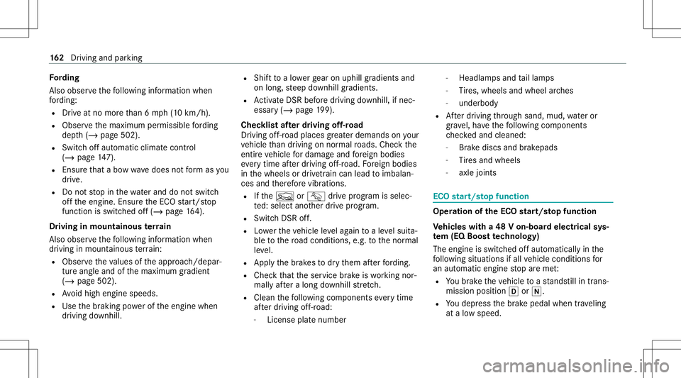 MERCEDES-BENZ GLC SUV 2020 Owners Manual Fo
rding
Also obser vethefo llo wing informatio nwhen
fo rd ing:
R Drive at no mor eth an 6mp h(1 0 km/h).
R Obser vethemaximum permissible ford ing
dep th(/ pag e502 ).
R Switc hof faut omatic climat MERCEDES-BENZ GLC SUV 2020 Owners Manual Fo
rding
Also obser vethefo llo wing informatio nwhen
fo rd ing:
R Drive at no mor eth an 6mp h(1 0 km/h).
R Obser vethemaximum permissible ford ing
dep th(/ pag e502 ).
R Switc hof faut omatic climat