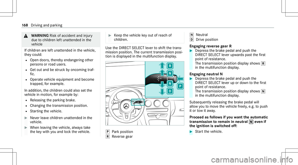 MERCEDES-BENZ GLC SUV 2020 Owners Manual &
WARNIN GRisk ofacci dent andinjury
due tochildr enleftunat tende din the
ve hicle
If ch ildr enarelef tunat tende din theve hicle,
th ey cou ld:
R Ope ndoo rs,th er eb yendang ering other
per sons o MERCEDES-BENZ GLC SUV 2020 Owners Manual &
WARNIN GRisk ofacci dent andinjury
due tochildr enleftunat tende din the
ve hicle
If ch ildr enarelef tunat tende din theve hicle,
th ey cou ld:
R Ope ndoo rs,th er eb yendang ering other
per sons o