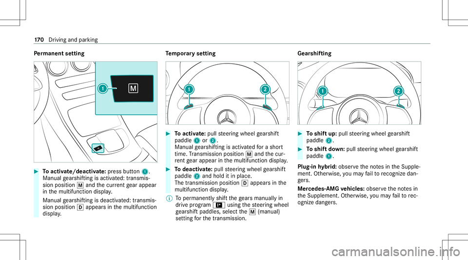 MERCEDES-BENZ GLC SUV 2020 Owners Manual Pe
rm anen tse tting #
Toactiv ate/ deacti vate:pr ess button 1.
Ma nua lge arshif tingis act ivat ed: transm is‐
sion posit ion0063and thecur rent gear appear
in themultifunc tiondispla y.
Manual g MERCEDES-BENZ GLC SUV 2020 Owners Manual Pe
rm anen tse tting #
Toactiv ate/ deacti vate:pr ess button 1.
Ma nua lge arshif tingis act ivat ed: transm is‐
sion posit ion0063and thecur rent gear appear
in themultifunc tiondispla y.
Manual g